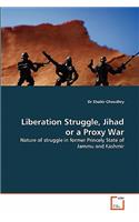 Liberation Struggle, Jihad or a Proxy War