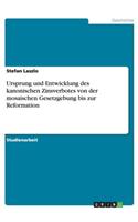 Ursprung und Entwicklung des kanonischen Zinsverbotes von der mosaischen Gesetzgebung bis zur Reformation