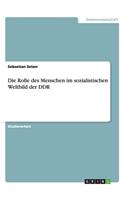 Rolle des Menschen im sozialistischen Weltbild der DDR