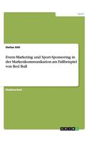 Event-Marketing und Sport-Sponsoring in der Markenkommunikation am Fallbeispiel von Red Bull