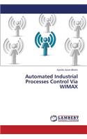 Automated Industrial Processes Control Via WIMAX