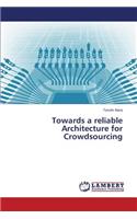 Towards a Reliable Architecture for Crowdsourcing