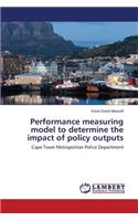 Performance measuring model to determine the impact of policy outputs
