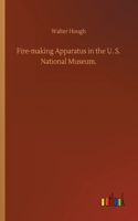 Fire-making Apparatus in the U. S. National Museum.