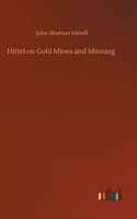 Hittel on Gold Mines and Minning