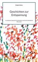 Geschichten zur Entspannung: In einfacher Sprache für behinderte und nicht behinderte Menschen