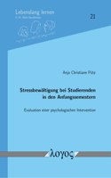 Stressbewaltigung Bei Studierenden in Den Anfangssemestern: Evaluation Einer Psychologischen Intervention