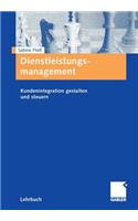 Dienstleistungsmanagement: Kundenintegration Gestalten Und Steuern