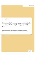 Immaterielle Vermögensgegenstände in der externen Rechnungslegung nach HGB und IAS: Gegenwartsanalyse und Diskussion zukünftiger Szenarien(German)
