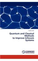 Quantum and Classical Methods to Improve Infocom Systems