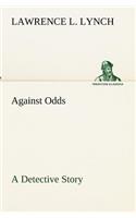 Against Odds A Detective Story