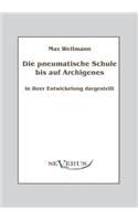 Die pneumatische Schule bis auf Archigenes - in ihrer Entwicklung dargestellt