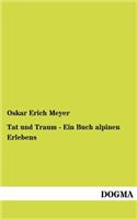 Tat und Traum - Ein Buch alpinen Erlebens
