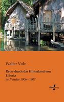 Reise durch das Hinterland von Liberia: im Winter 1906 - 1907