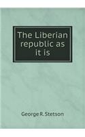 The Liberian Republic as It Is