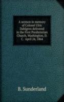 sermon in memory of Colonel Ulric Dahlgren delivered in the First Presbyterian Church, Washington, D. C. April 24, 1864