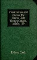 Constitution and rules of the Rideau Club, Ottawa Canada, 1st July, 1894