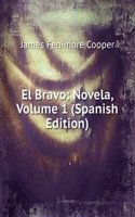 El Bravo: Novela, Volume 1 (Spanish Edition)
