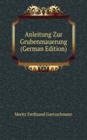 Anleitung Zur Grubenmauerung (German Edition)