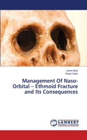 Management Of Naso-Orbital - Ethmoid Fracture and Its Consequences