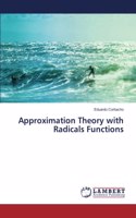 Approximation Theory with Radicals Functions
