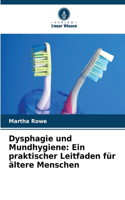 Dysphagie und Mundhygiene: Ein praktischer Leitfaden für ältere Menschen
