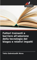 Fattori trainanti e barriere all'adozione della tecnologia del biogas e relativi impatti