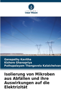 Isolierung von Mikroben aus Abfällen und ihre Auswirkungen auf die Elektrizität