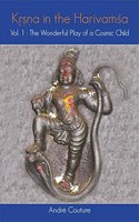 Krishna in the Harivamsha: Vol. 1: The Wonderful Play of a Cosmic Child