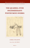The Quarrel over Swammerdam's Posthumous Works: (341/26 Brill's Studies in Intellectual History / Brill's Texts and Sources in Intellectual History)