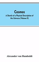 Cosmos: a sketch of a physical description of the universe (Volume II)