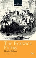 The Pickwick Papers - Unabridged English Classics - Charles Dickens Novels (The Originals)