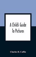 Child'S Guide To Pictures