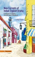 New Currents of Indian English Drama: A Study in Culture, Society and Literature