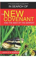 In Search of the New Covenant & The Seed of The Serpent