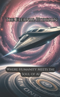 The Eternal Horizon: Where Humanity Meets the Soul of AI