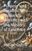 PURPOSE and PARADOX