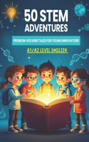50 STEM Adventures for Young Innovators
