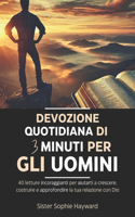 Devozione Quotidiana Di 3 Minuti Per Gli Uomini: 40 letture incoraggianti per aiutarti a crescere, costruire e approfondire la tua relazione con Dio