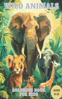 Wild Animal Coloring Book for Kids Ages 8-12