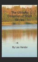 Ultimate Collection of Short Stories
