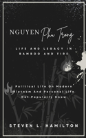 Nguyen Phu Trong Life and Legacy in Bamboo and Fire: Political Life On Modern Vietnam And Personal Life Not Popularly Know