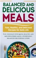 Balanced and Delicious Meals, Every Day