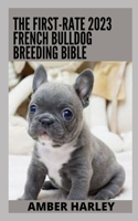 The First-rate 2023 French Bulldog Breeding Bible
