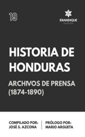 Historia de Honduras. Despachos de Archivos de Prensa 1874-1890