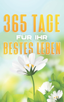 365 Tage für Ihr bestes Leben: Positives Buch und Journal