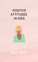 POSITIVE ATTITUDES IN Kids