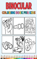 Binocular Coloring Book for Kids: 10 Easy Designs to Color Fun Colouring Activity Workbook for Little Children, Boys, Girls, Pre k, Kindergarten, Preschool Cute Gift Books for Binocu