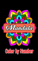 Mandala Color By Numbers: Mandalas Color By Numbers Easy, and Relaxing Coloring Pages (Mandalas Color by Number Color)