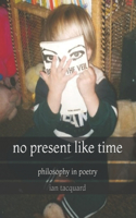 No Present Like Time: Philosophy In Poetry